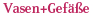 vasen und gef��e